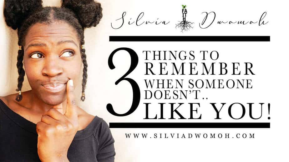 3 Things to remember when someone doesn't like you!